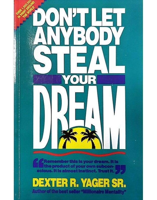 Don't let anybody steal your dream / 1995 - Yager Sr. Dexter R.