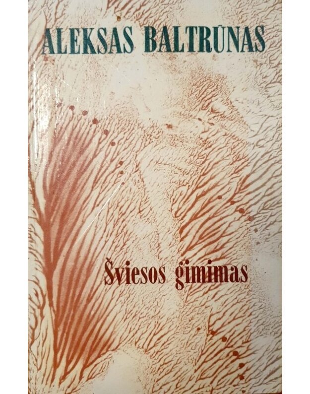 Šviesos gimimas. Rinktinė - Baltrūnas Aleksas