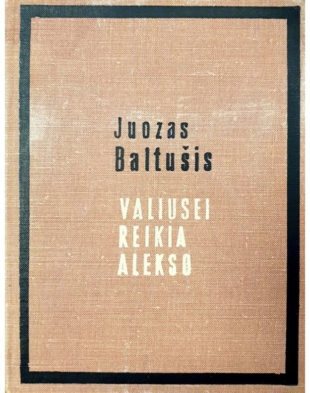 Valiusei reikia Alekso / 2-as leidimas 1968 - Baltušis Juozas 