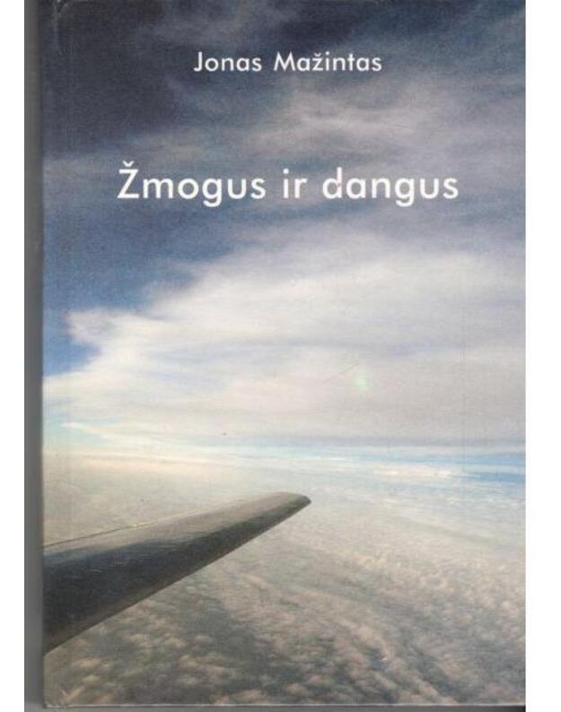 Žmogus ir dangus (Platelių tragedija. Lakūno kelias). Apybraiža - Mažintas Jonas