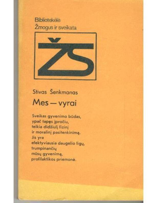 Mes - vyrai / Žmogus ir sveikata - Šenkmanas Stivas