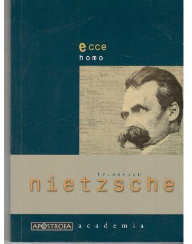 Ecce homo. Kaip tampama tuo, kas esi - Nietzsche Firdrich