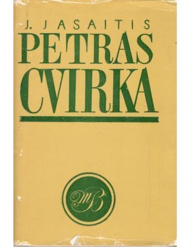 Petras Cvirka. Literatūrinė apybraiža / 2-as pataisytas ir papildytas leidimas - Jasaitis Juozas 