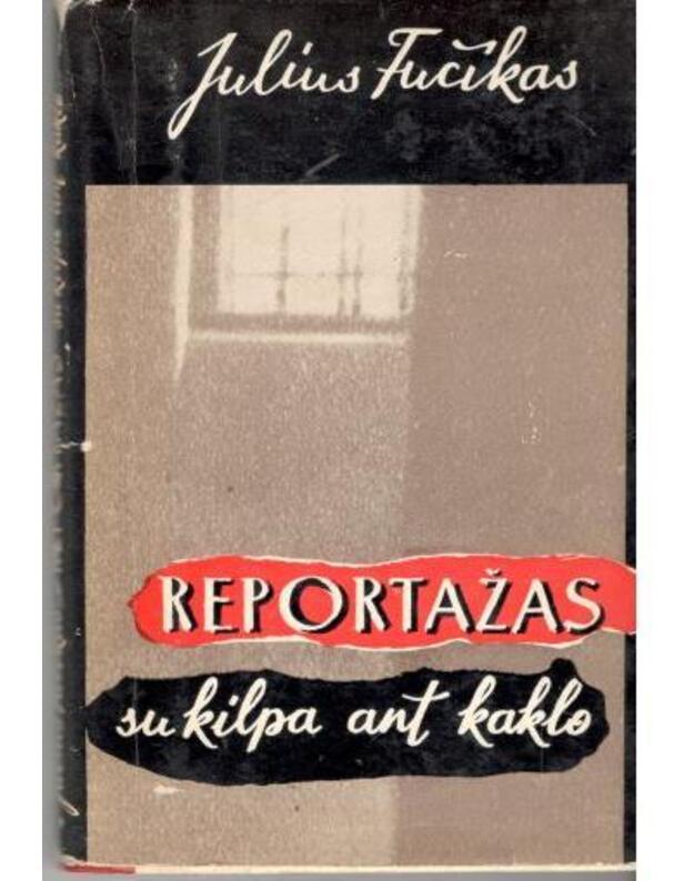 Reportažas su kilpa ant kaklo / 2-as leidimas, 1974 - Fučikas Julius