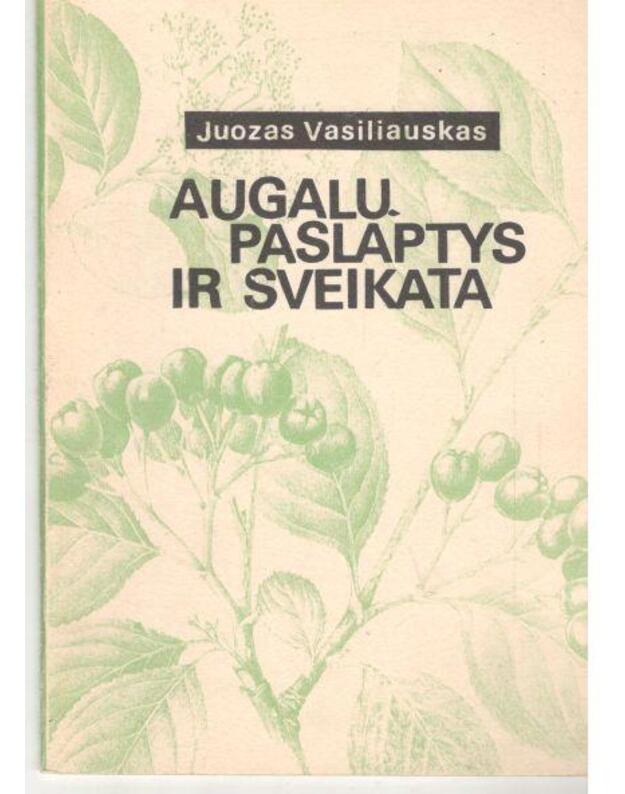 Augalų paslaptys ir sveikata - Vasiliauskas Juozas