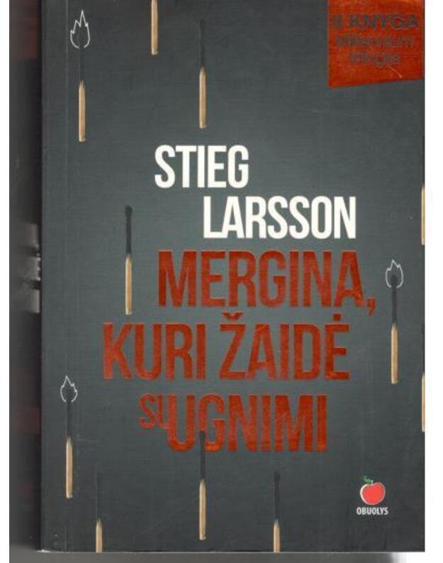 Mergina, kuri žaidė su ugnimi - Stieg Larsson