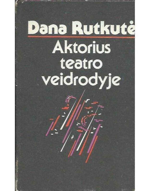 Aktorius teatro veidrodyje - Rutkutė Dana 