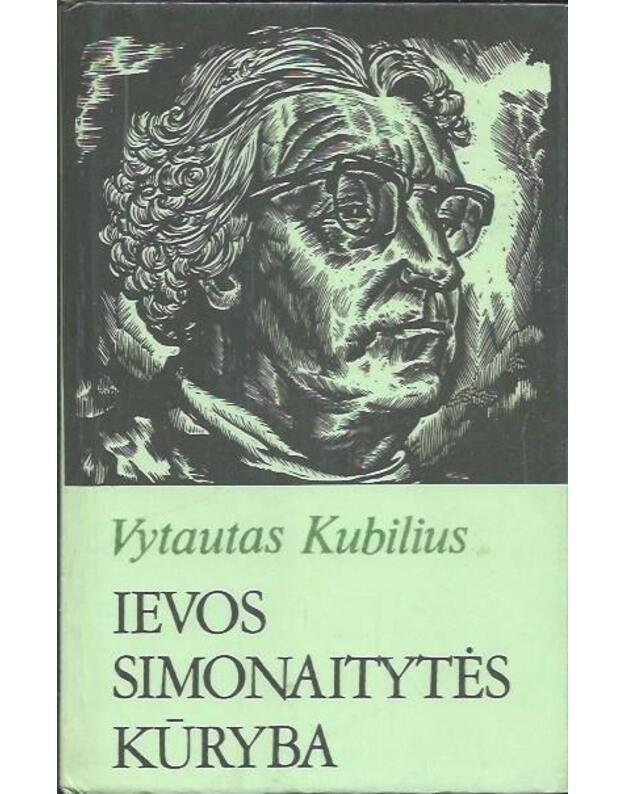 Ievos Simonaitytės kūryba. Monografija - Kubilius Vytautas