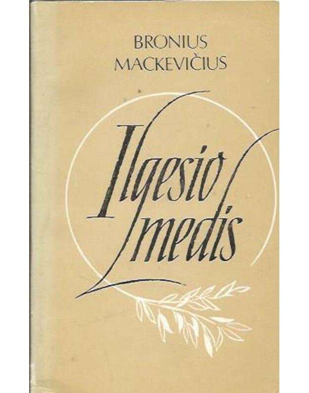 Ilgesio medis. Eilėraščiai - Mackevičius Bronius