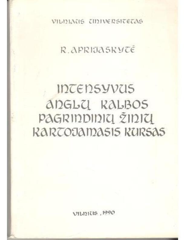 Intensyvus anglų kalbos pagrindinių žinių kartojamasis kursas - Aprijaskytė R.