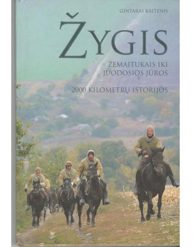 Žygis žemaitukais iki Juodosios jūros. 2000 kilometrų istorijos - Kaltenis Gintaras