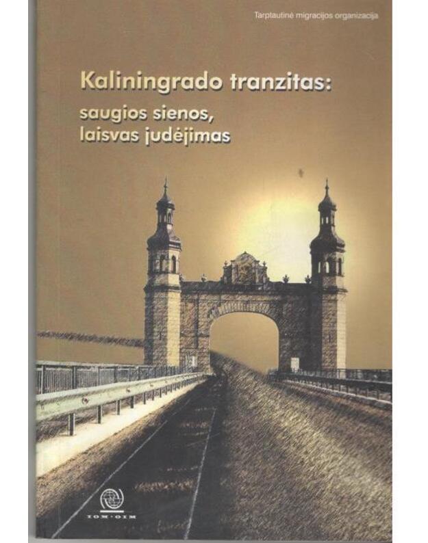 Kaliningrado tranzitas: saugios sienos, laisvas judėjimas - Pupšys Vladas