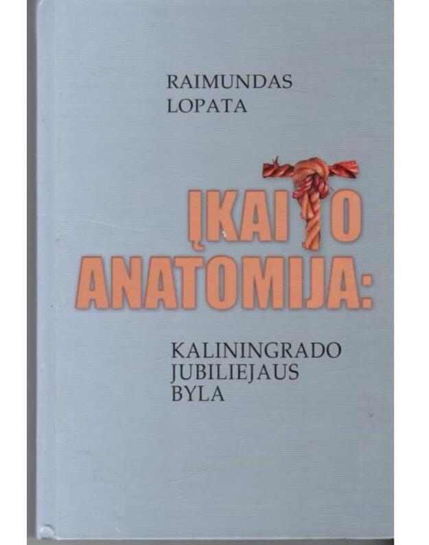 Įkaito anatomija: Kaliningrado jubiliejau byla - Lopata Raimundas