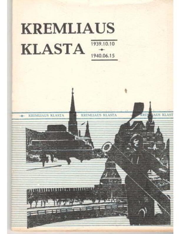 Kremliaus klasta 1939.10.10-1940.06.15 - spaudai paruošė A. Martinionis