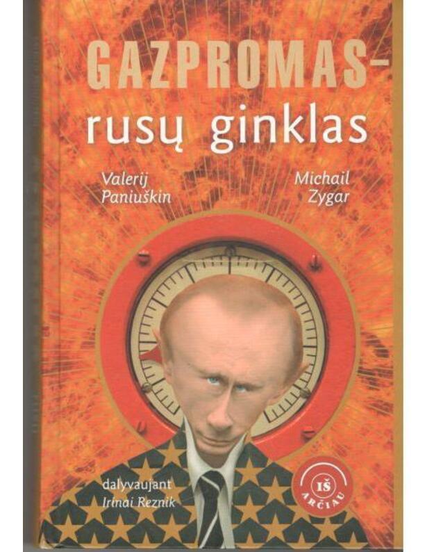 Gazpromas - rusų ginklas - Valerij Paniuškin, Michail Zygar