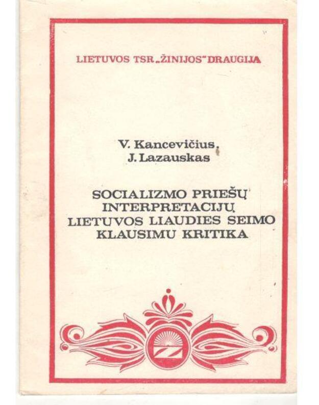 Socializmo priešų interpretacijų Lietuvos liaudies seimo klausimu kritika - Kancevičius V., Lazauskas J.