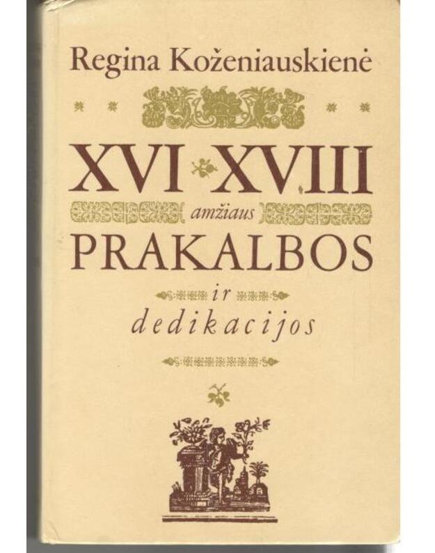 XVI-XVIII amžiaus prakalbos ir dedikacijos - Koženiauskienė Regina