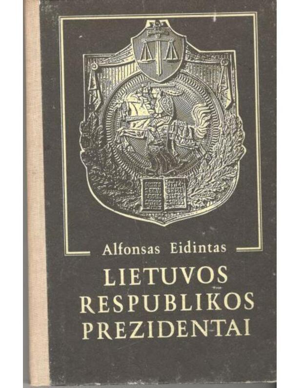 Lietuvos Respublikos Prezidentai: Antanas Smetona, Aleksandras Stulginskis, Kazys Grinius - Eidintas Alfonsas