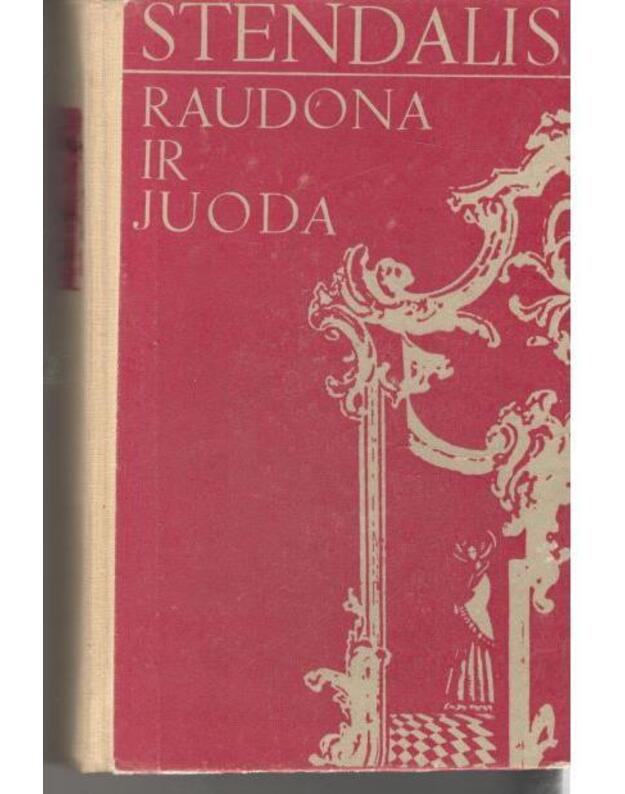 Raudona ir juoda / 1976 - Stendalis / iš prancizų kalbos vertė R. Ramunienė