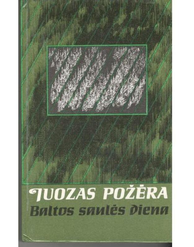 Baltos saulės diena. Apybraižos / Tolimoji Šiaurė - Požėra Juozas