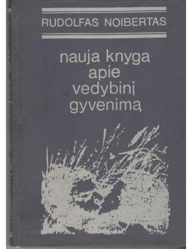 Nauja knyga apie vedybinį gyvenimą. Santuoka kaip dabarties ir ateities problema - Noibertas Rudolfas