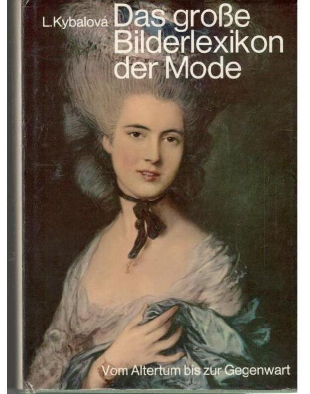 Das grosse Bilderlexikon der Mode: Vom Altertum zur Gegenwart - Liudmila Kybalova, Olga Herbenova, Milena Lamarova