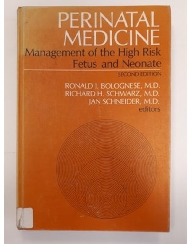 Perinatal Medicine. Management of the High Risk Fetus and Neonate - Bolognese, Schwarz, Schneider