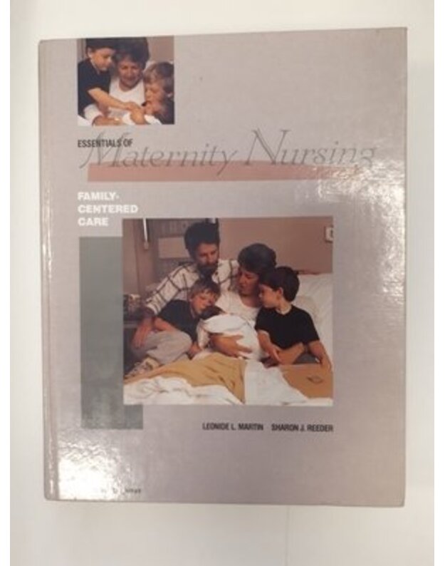 Essentials of Maternity Nursing. Family-Centered Care - Leonide L. Martin, Sharon J. Reeder