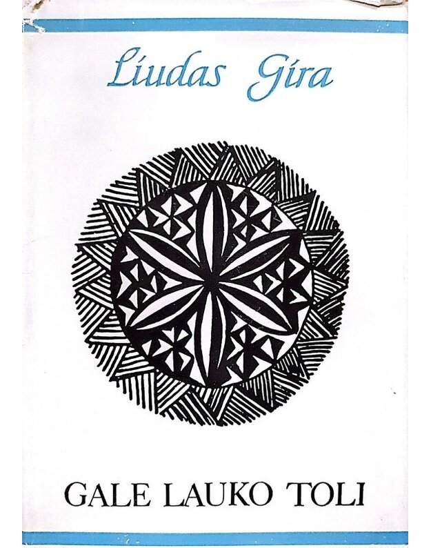 Gale lauko toli. Poezija 1903-1940 - Gira Liudas 