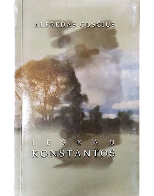 Ieškau Konstantos - Guščius Alfredas  / autoriaus AUTOGRAFAS