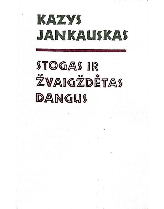 Stogas ir žvaigždėtas dangus. Apsakymai ir apysaka - Jankauskas Kazys