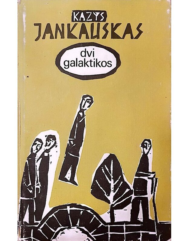 Dvi galaktikos. Apsakymai ir apysakos - Jankauskas Kazys