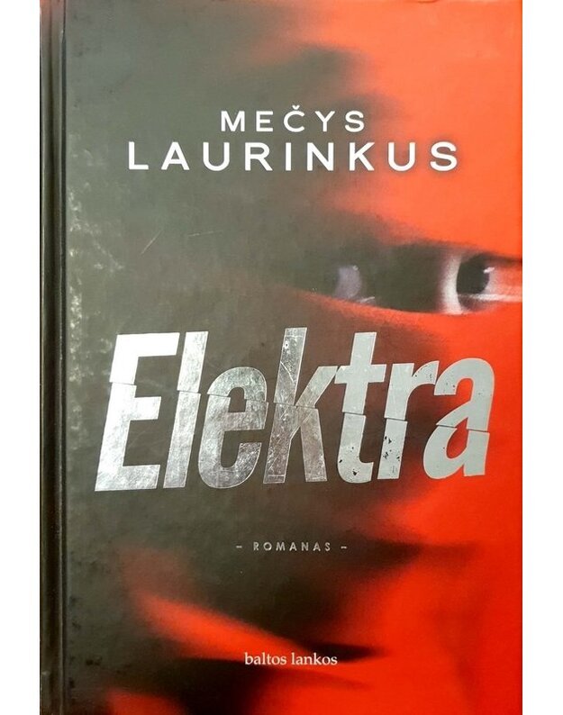 Elektra. Romanas - Laurinkus Mečys 