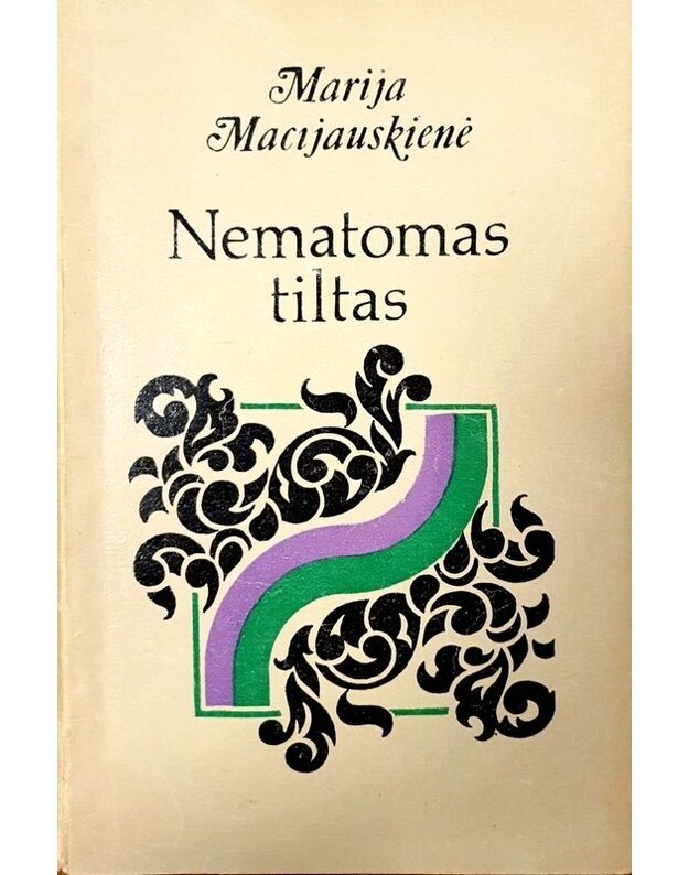 Nematomas tiltas. Esė ir apybraižos - Macijauskienė Marija