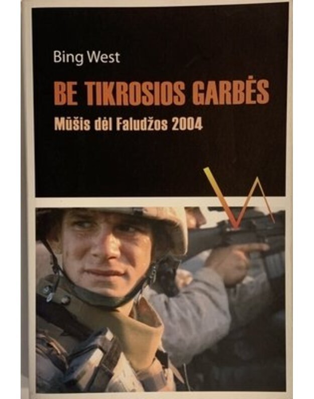 Be tikrosios garbės. Mūšis dėl Faludžos 2004 - West Bing 