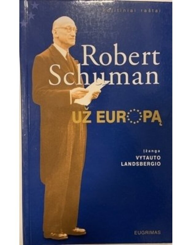 Už Europą / Politiniai raštai (Įžanga Vytauto Lansbergio)  - Schuman Robert