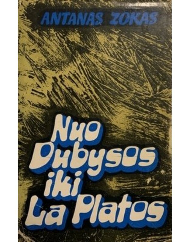 Nuo Dubysos iki La Platos - Zokas Antanas