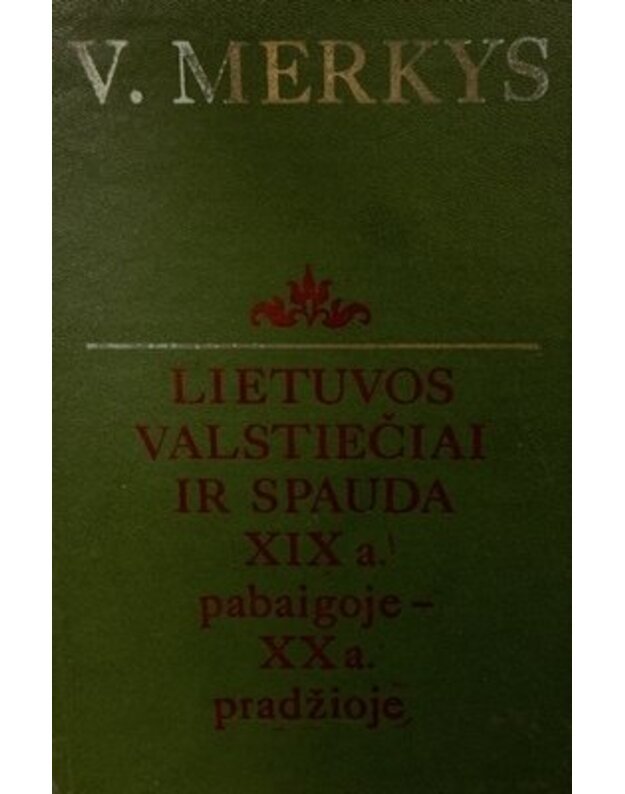 Lietuvos valstiečiai ir spauda XIX a.pab. - XX a.pr. - Merkys Vytautas