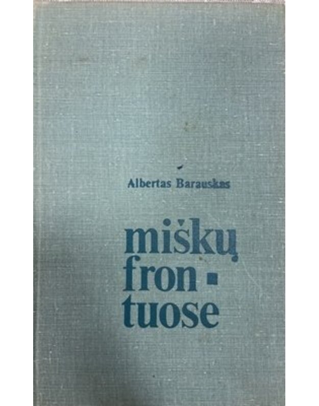 Miškų frontuose - Barauskas Albertas