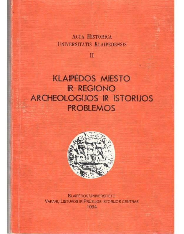 Klaipėdos miesto ir regiono arheologijos ir istorijos problemos - sudarytojai: Nikžentaitis Alvydas, Žulkus Vladas