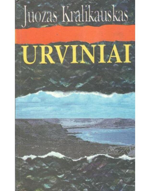 Urviniai. Apysaka ir novelės - Kralikauskas Juozas