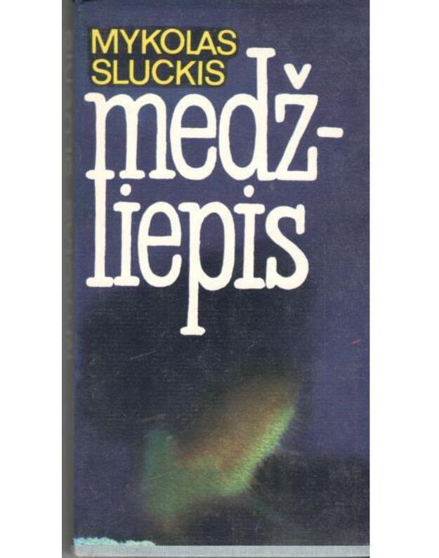 Medžliepis. Romanas - Sluckis Mykolas