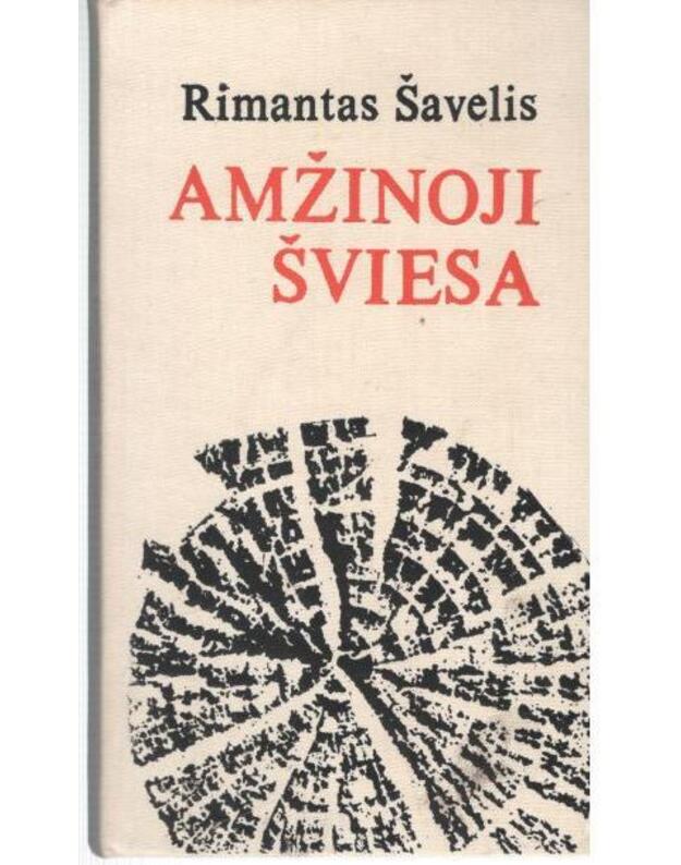 Amžinoji šviesa. Apysaka ir apsakymai - Šavelis Rimantas