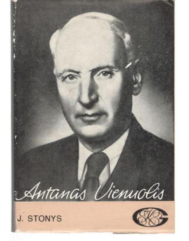 Antanas Vienuolis. Gyvenimas ir kūryba / 1982 - Stonys J.