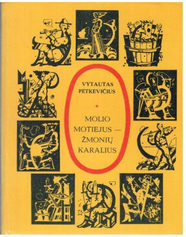 Molio Motiejus – žmonių karalius - Petkevičius Vytautas 