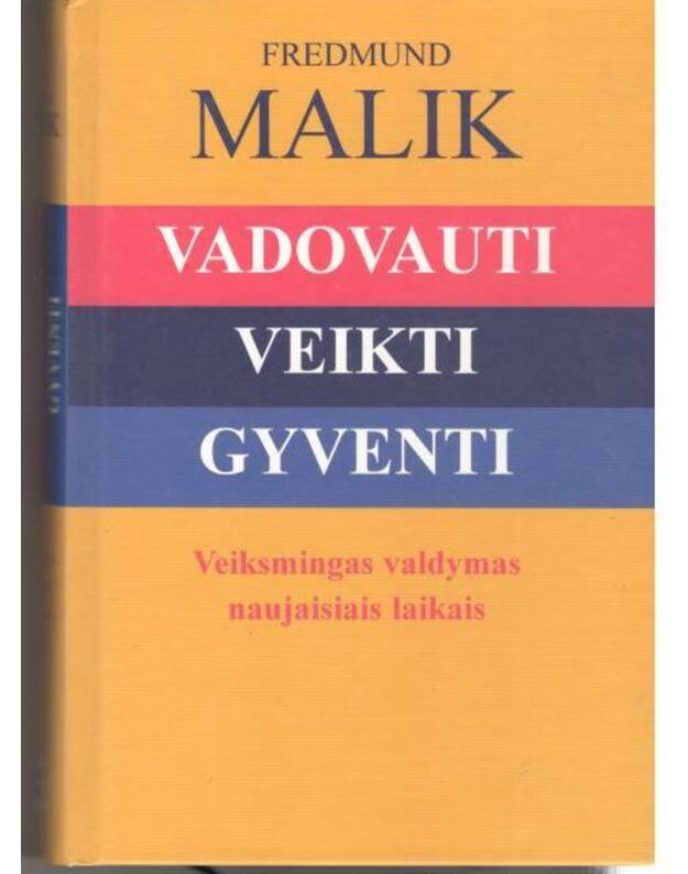 Vadovauti. Veikti. Gyventi - Fredmund Malik