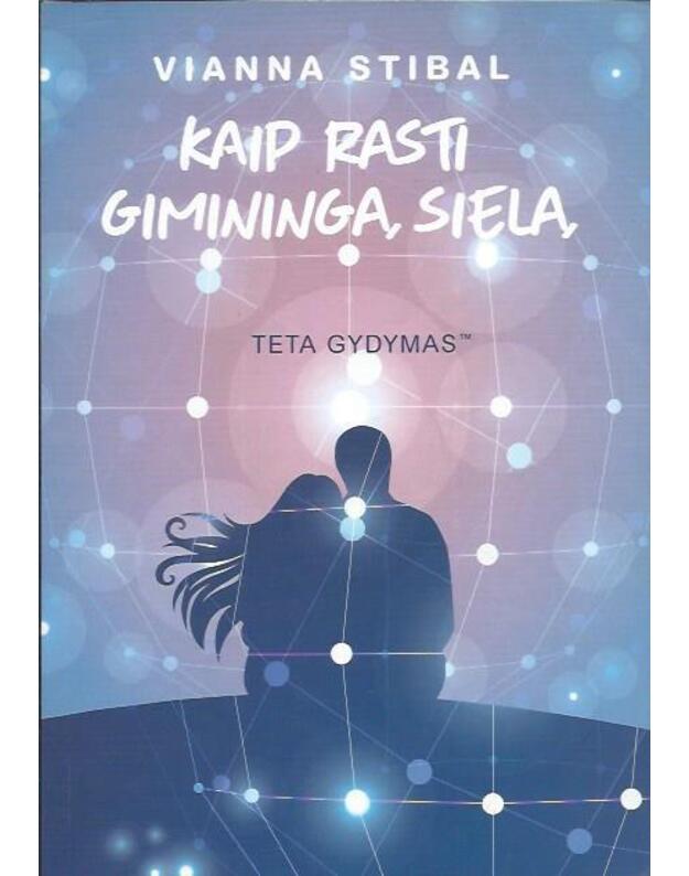 Kaip rasti giminingą sielą. Teta gydymas - Stibal Vianna