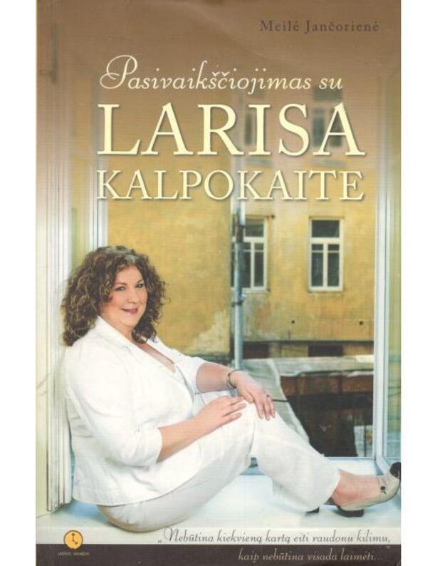 Pasivaikščiojimas su Larisa kalpokaite - Jančorienė Meilė