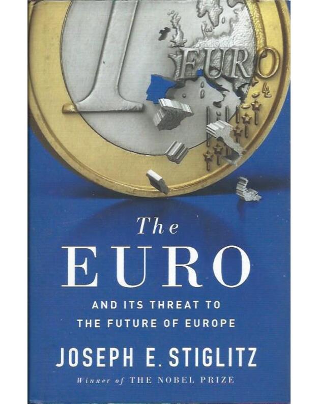 The Euro and its threat to the future of Europe - Joseph E. Stiglitz