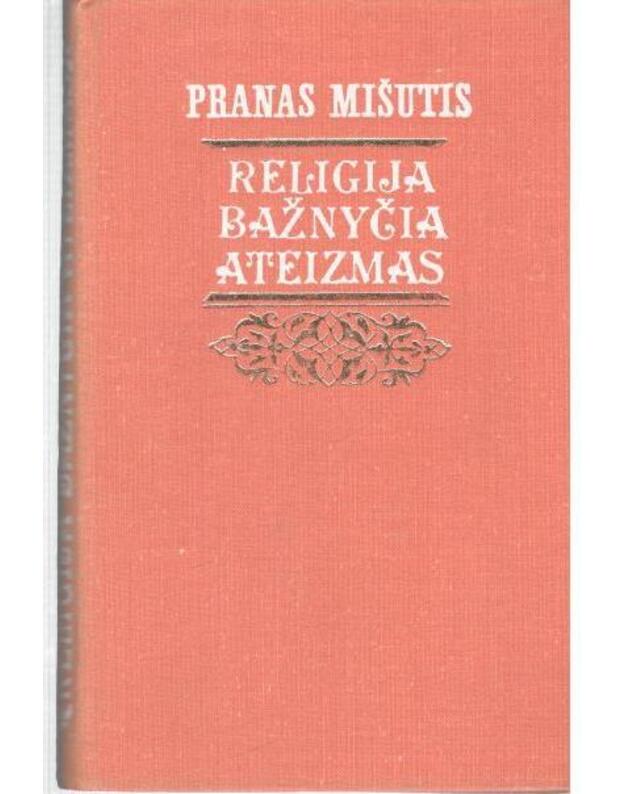 Religija, bažnyčia, ateizmas - Mišutis Pranas / su AUTOGRAFU